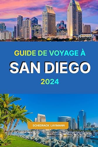 GUIDE DE VOYAGE À SAN DIEGO 2024: le compagnon complet pour explorer la plus belle ville d’Amérique avec tout ce que vous devez savoir