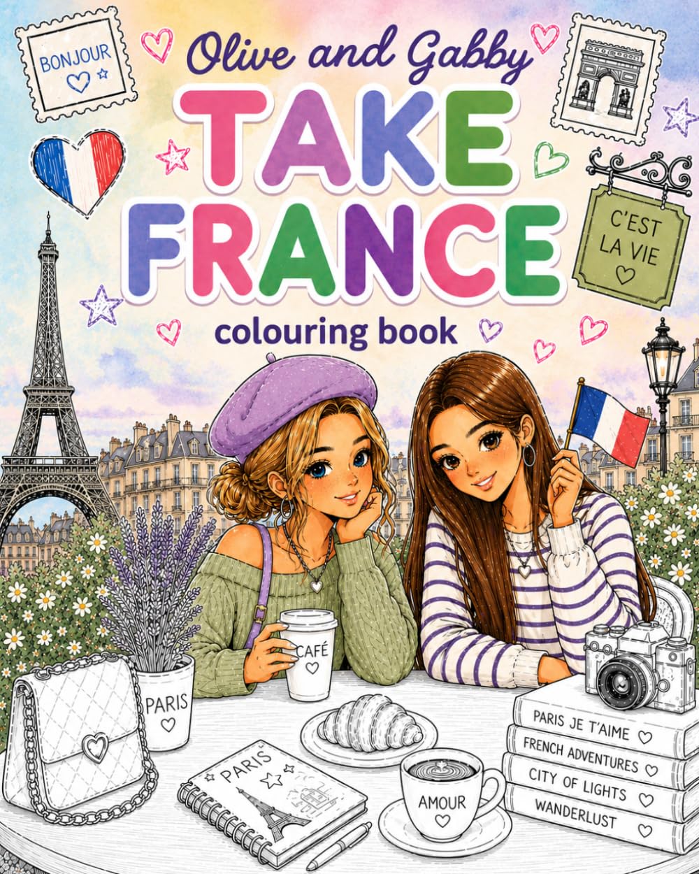 OLIVE AND GABBY GO TO FRANCE COLORING BOOK (OLIVE AND GABBY'S COLOURFUL WORLD)