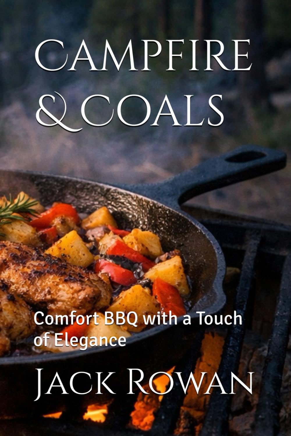 Campfire & Coals: Comfort BBQ with a Touch of Elegance (Quick & Modern Meals)