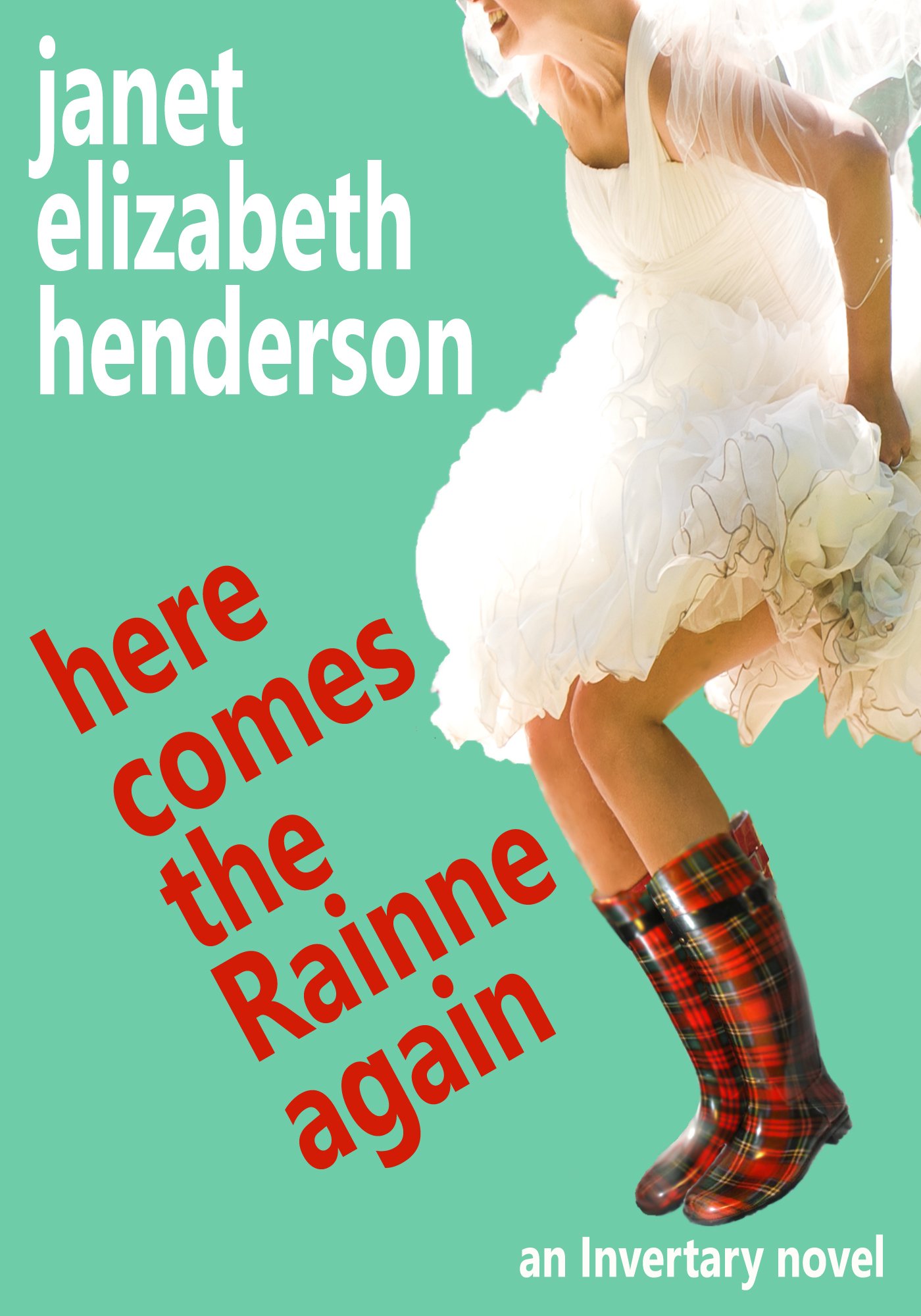 Here Comes The Rainne Again: Romantic Comedy (Scottish Highlands (Invertary) Book 6)