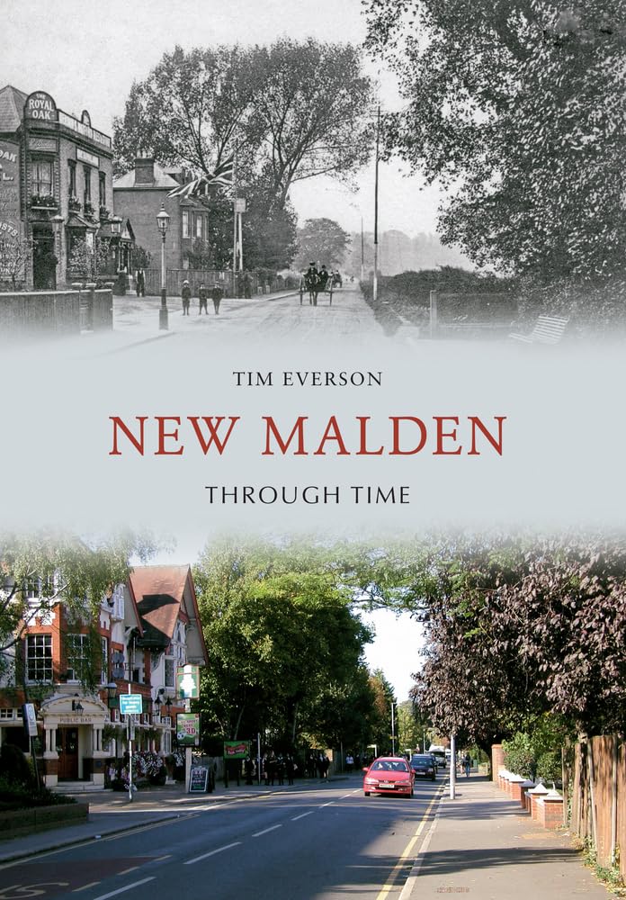 New Malden Through Time by Tim Everson - 9781445605371