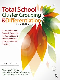 Total School Cluster Grouping and Differentiation: A Comprehensive, Research-based Plan for Raising Student Achievement and Improving Teacher Practices