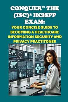 Conquer the (ISC)² HCISPP Exam: Your Concise Guide to