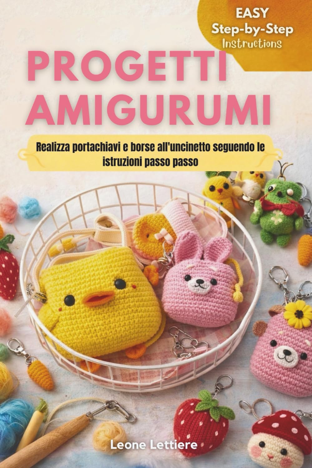 PROGETTI AMIGURUMI: Realizza portachiavi e borse all'uncinetto seguendo le istruzioni passo passo