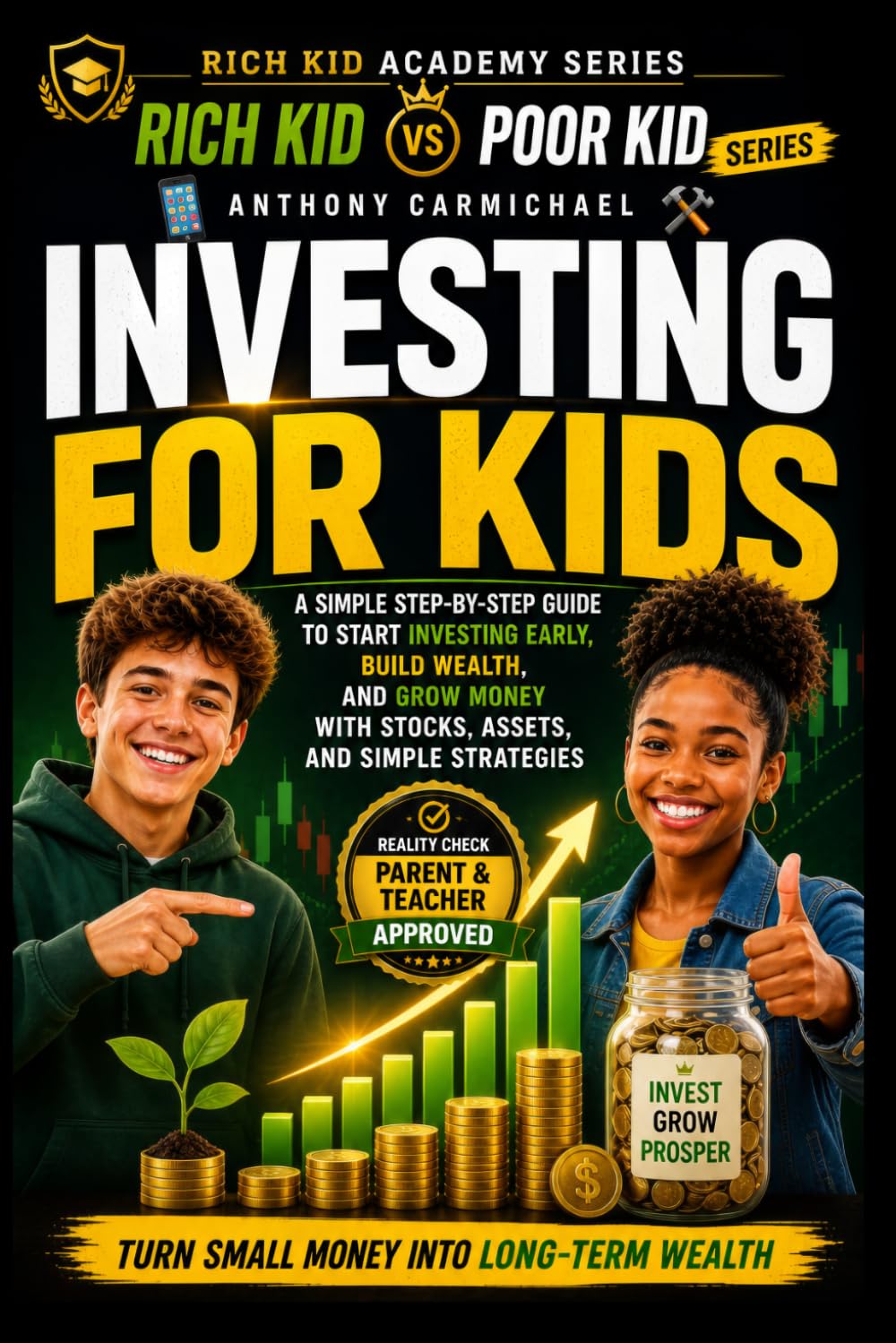 Rich Kid Poor Kid: Investing for Kids — A Step-by-Step Guide to Start Investing Early, Build Wealth, and Grow Money with Stocks, Assets, and Simple ... into Wealth (The Rich Kid Academy Series)