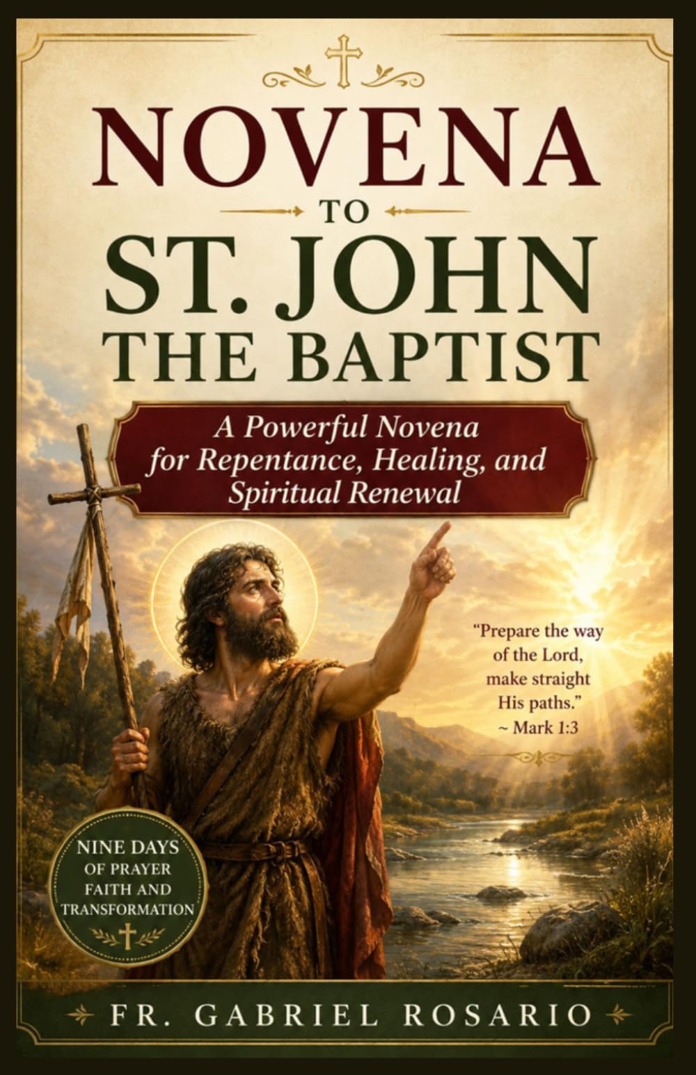 NOVENA TO ST. JOHN THE BAPTIST: A Powerful Novena for Repentance, Healing, and Spiritual Renewal (Christian Books and Devotionals)