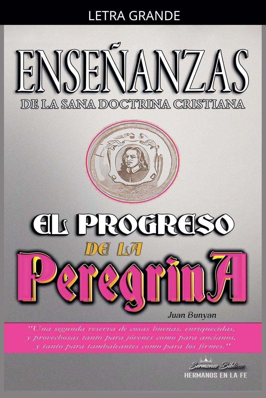 Enseñanzas de la Sana Doctrina Cristiana: El Progreso de la Peregrina