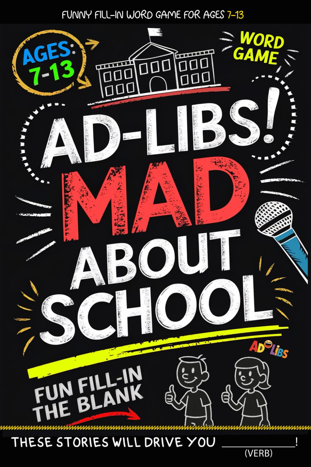Ad Libs - Mad About School: Funny Fill-In-The-Blank Word Game (Fun & Creative Ad-Lib Book Series for Kids)