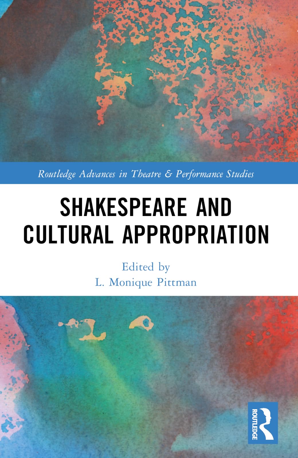 Shakespeare and Cultural Appropriation (Routledge Advances in Theatre & Performance Studies)