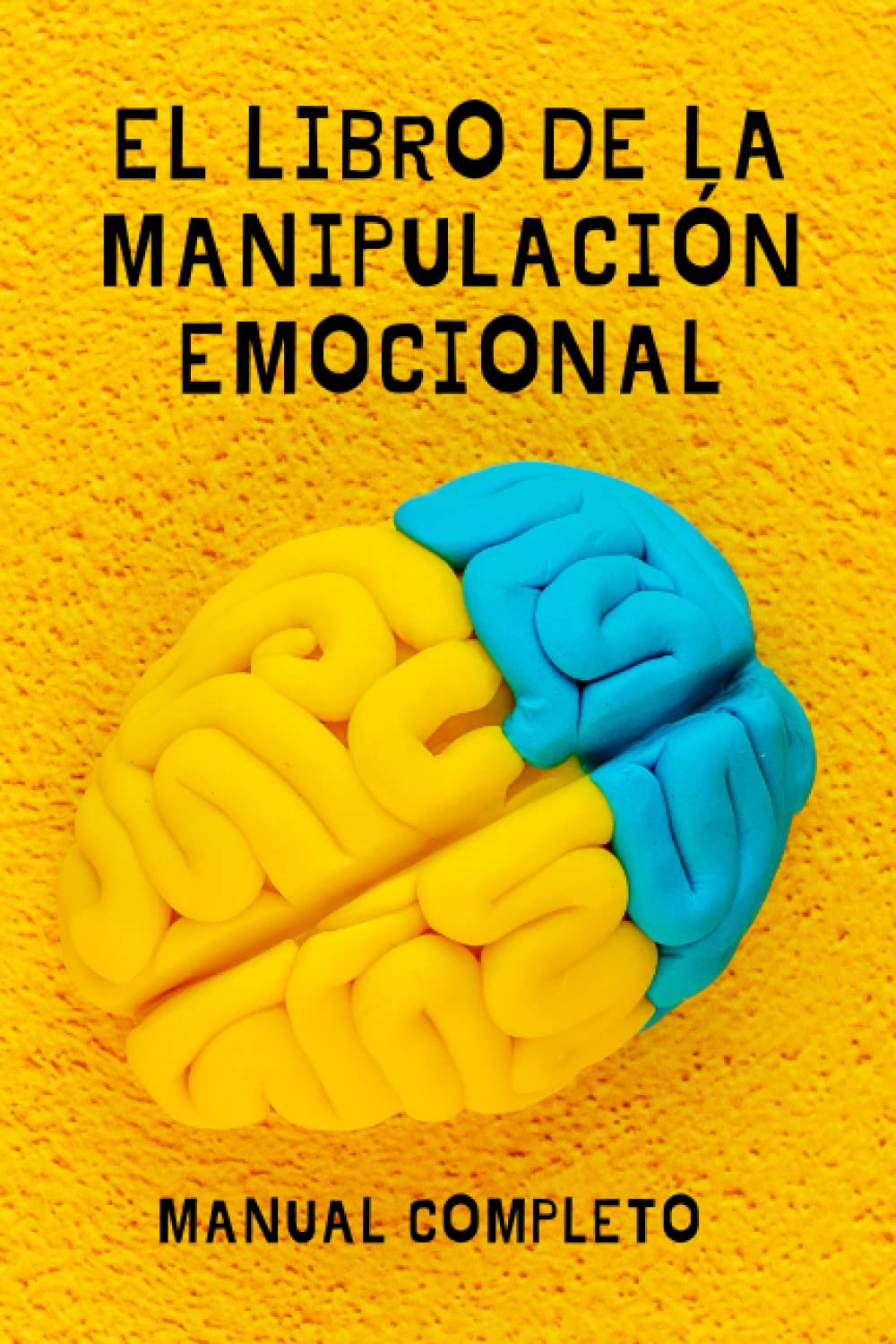 El libro de la manipulación emocional: Manual completo