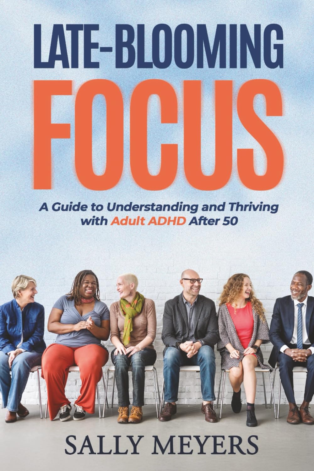 Late-Blooming Focus: A Guide to Understanding and Thriving with ADHD After 50