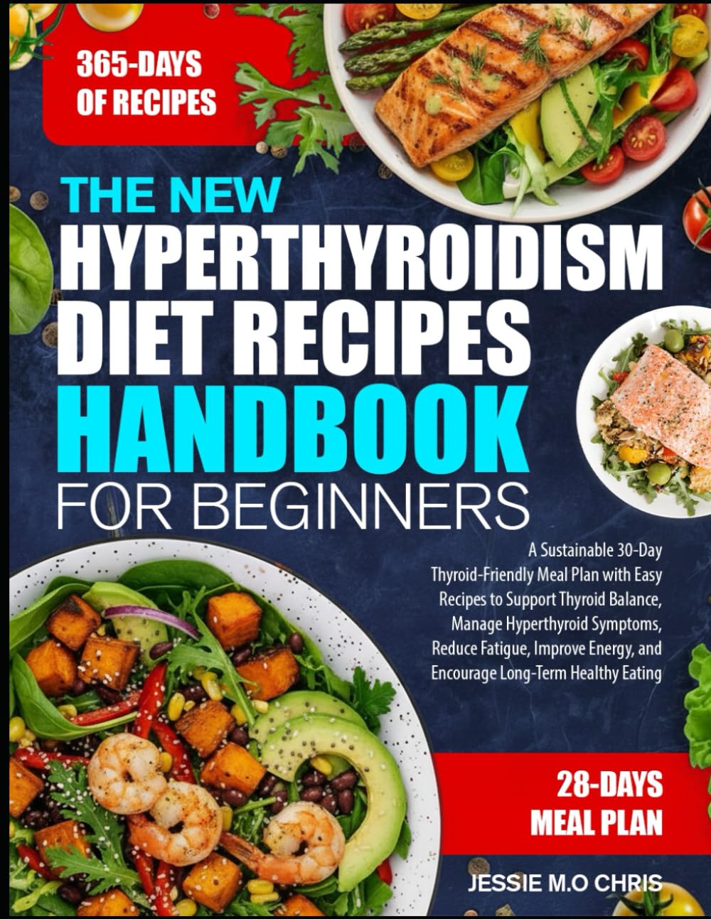 THE NEW HYPERTHYROIDISM DIET RECIPES HANDBOOK FOR BEGINNERS: A Sustainable 30-Day Thyroid-Friendly Meal Plan with Easy Recipes to Support Thyroid ... Reduce Fatigue, Improve Energy, and Encourage