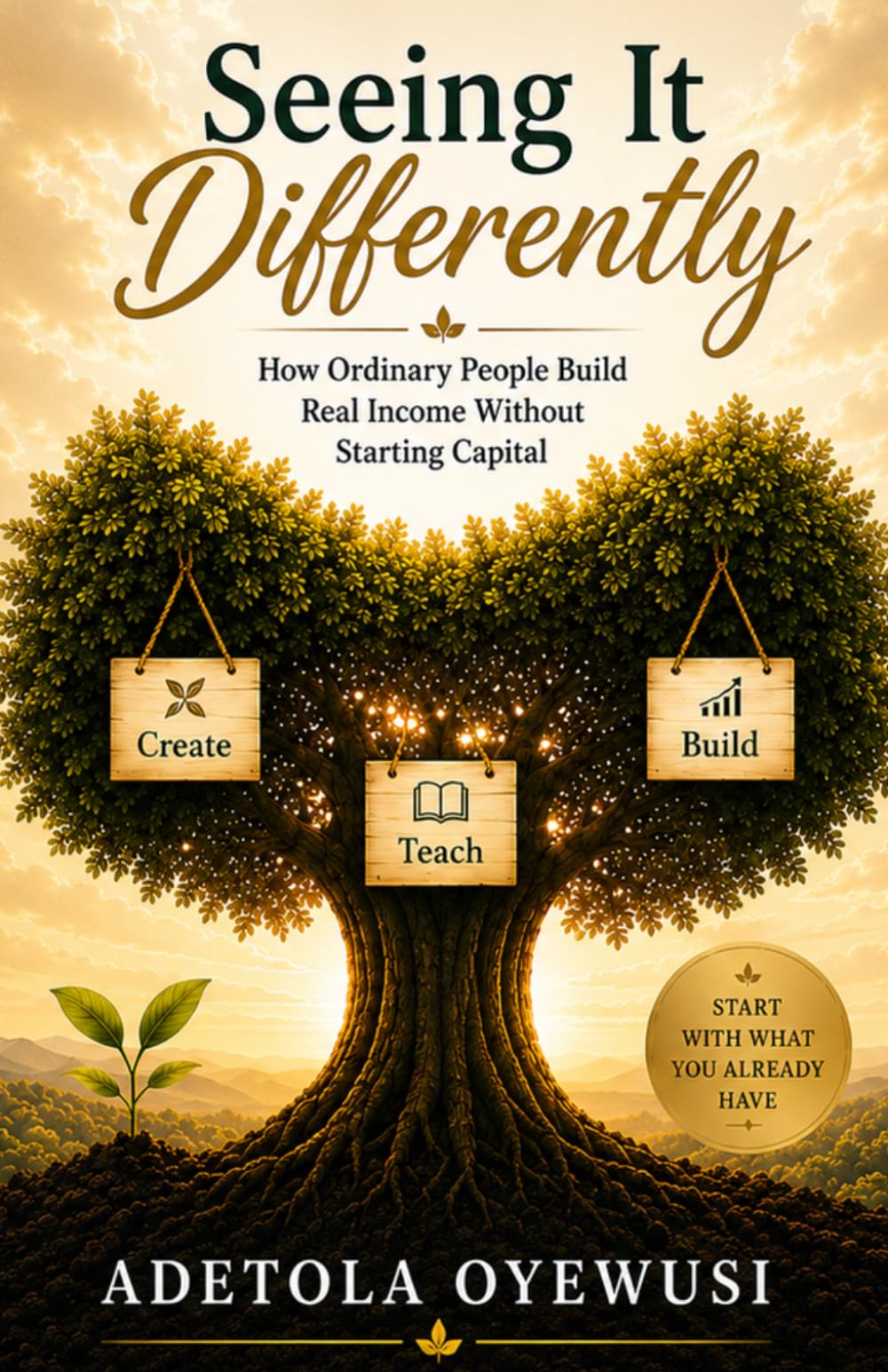 Seeing It Differently: How Ordinary People Build Real Income Without Starting Capital