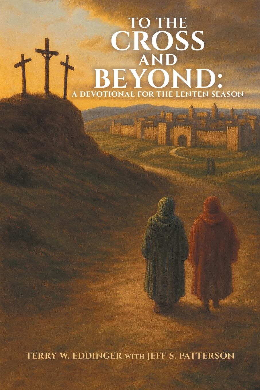 To the Cross and Beyond: A Devotional for the Lenten Season      Paperback – March 17, 2026