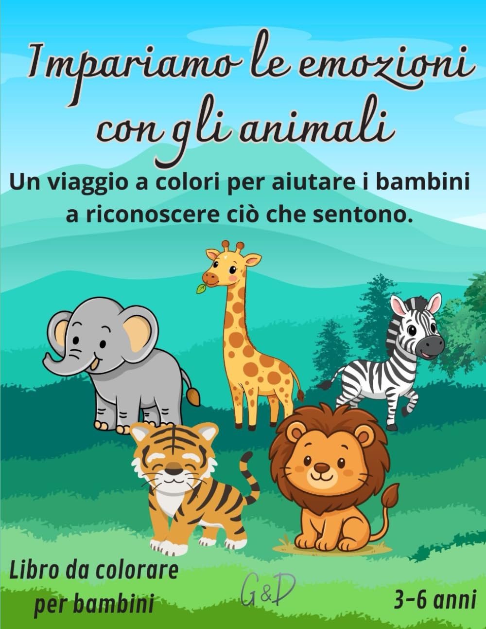 Impariamo le emozioni con gli animali: Un viaggio a colori per aiutare i bambini a riconoscere ciò che sentono.