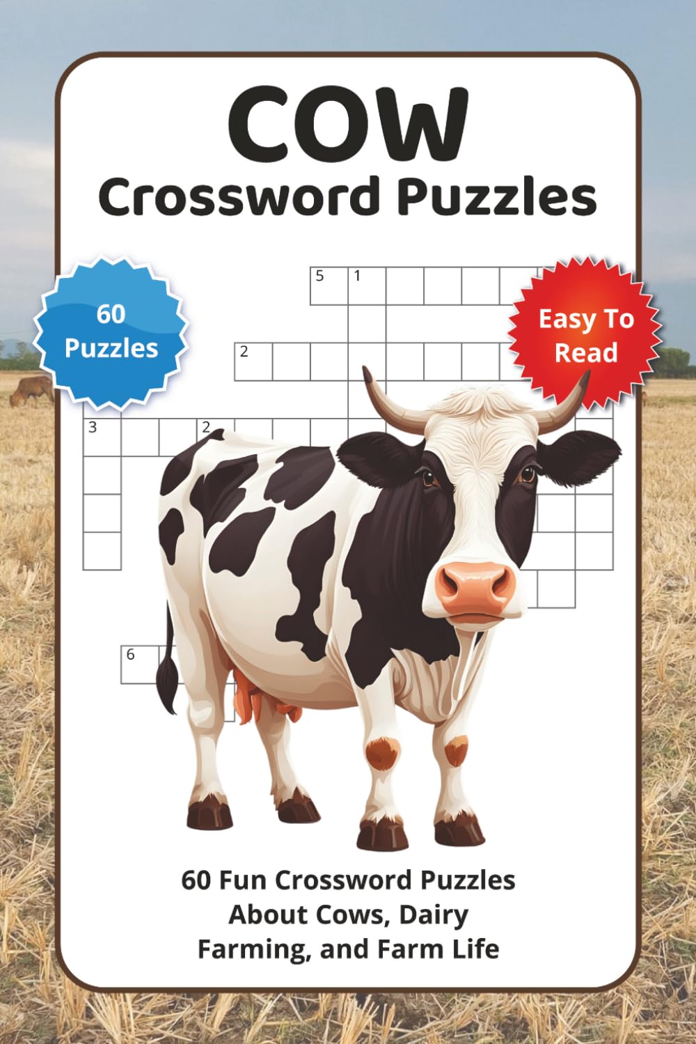 Cow Crossword Puzzles: 60 Fun Crossword Puzzles About Cows, Dairy Farming, and Farm Life