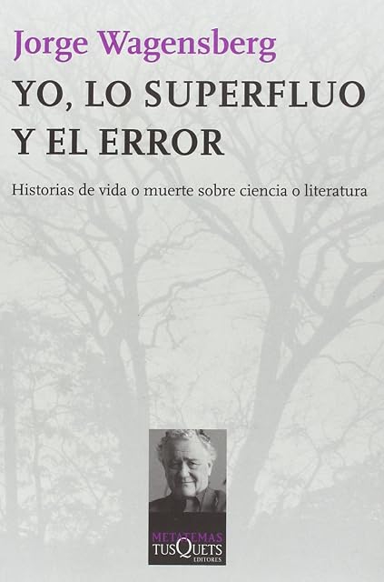Portada de Yo, lo superfluo y el error: Historias de vida o muerte sobre ciencia o literatura