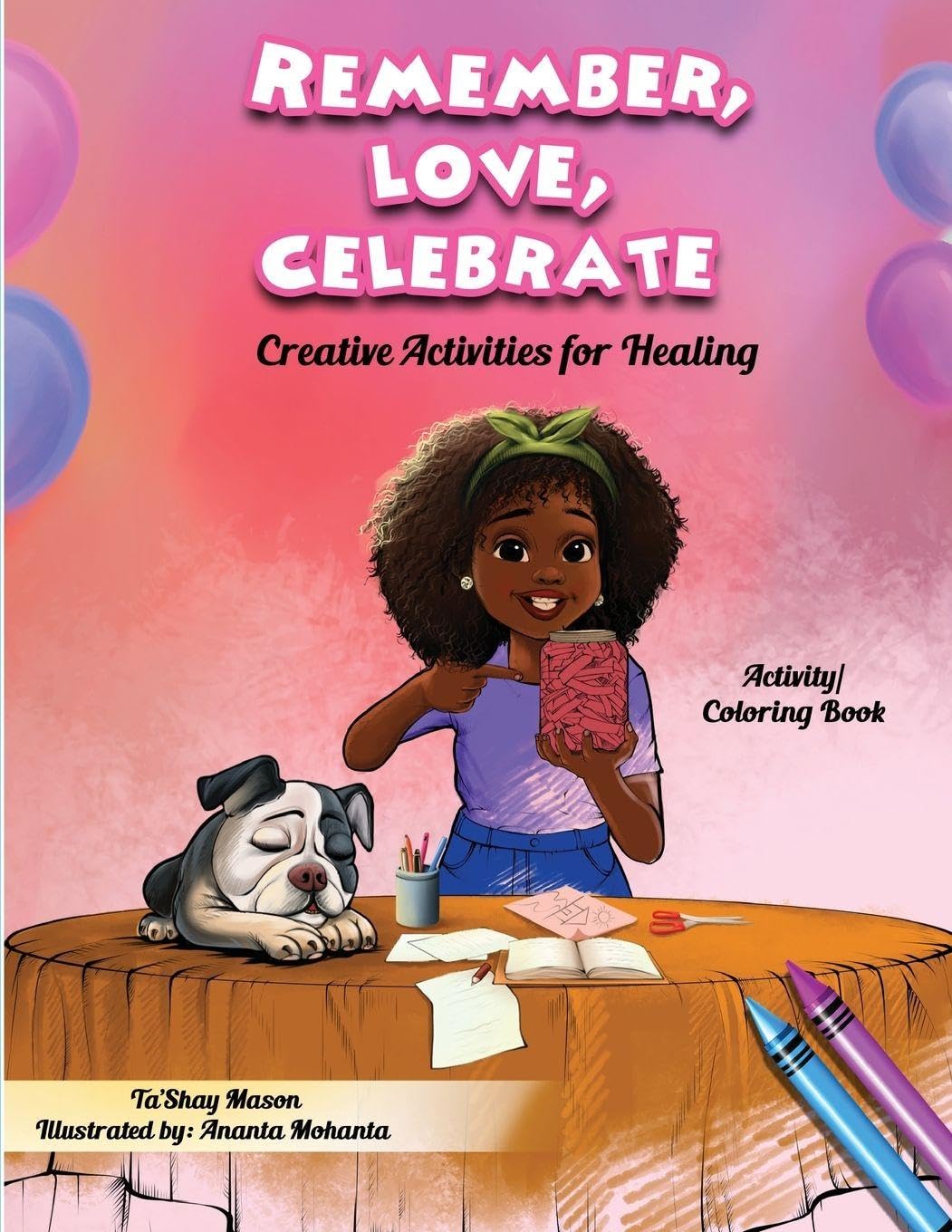 Remember, Love, Celebrate: Creative Activities for Healing: Creative Activities for Healing: 4 (A Child's Journey Through Grief)