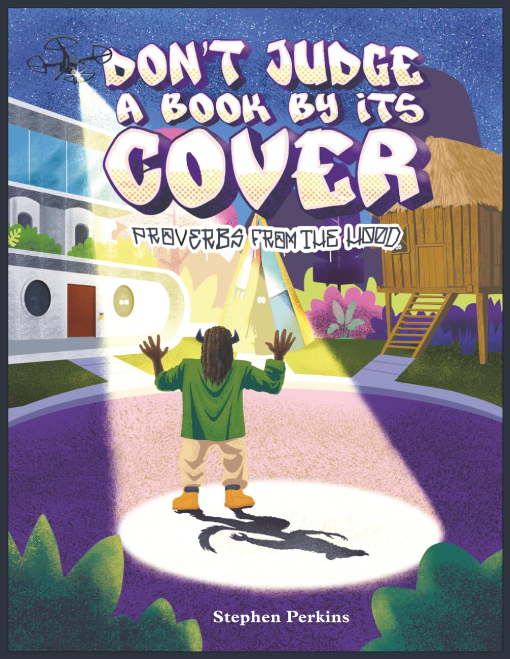 Don't Judge a Book by Its Cover: A Story of Empathy, Pausing to Breathe, and Building Better—Together (Proverbs From The Hood)