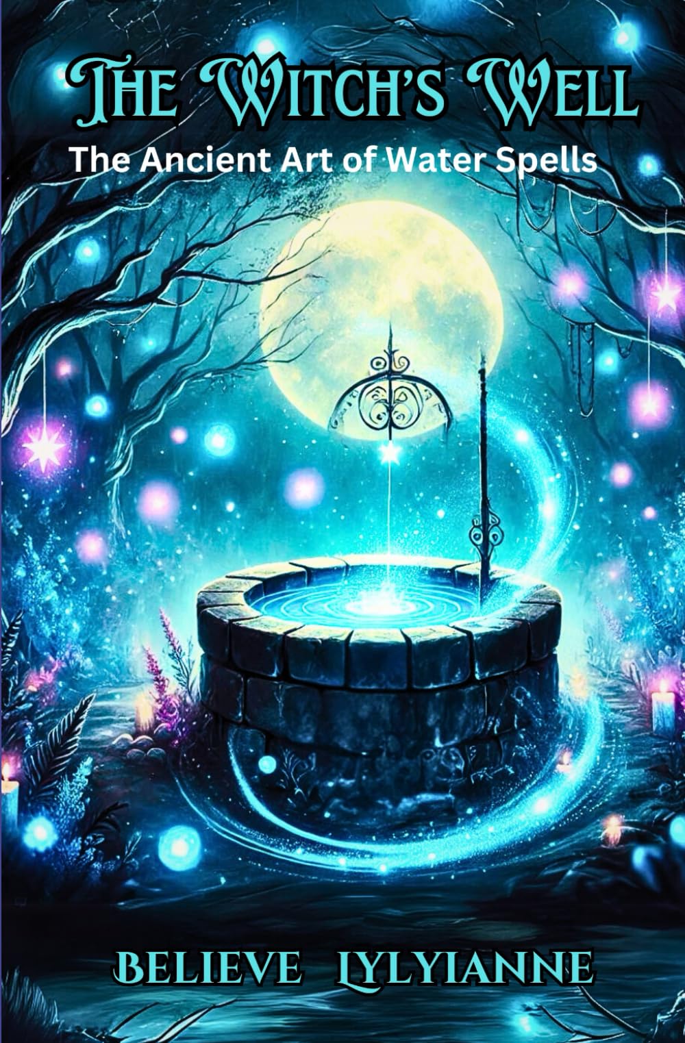 The Witch's Well: The Ancient Art of Water Spells