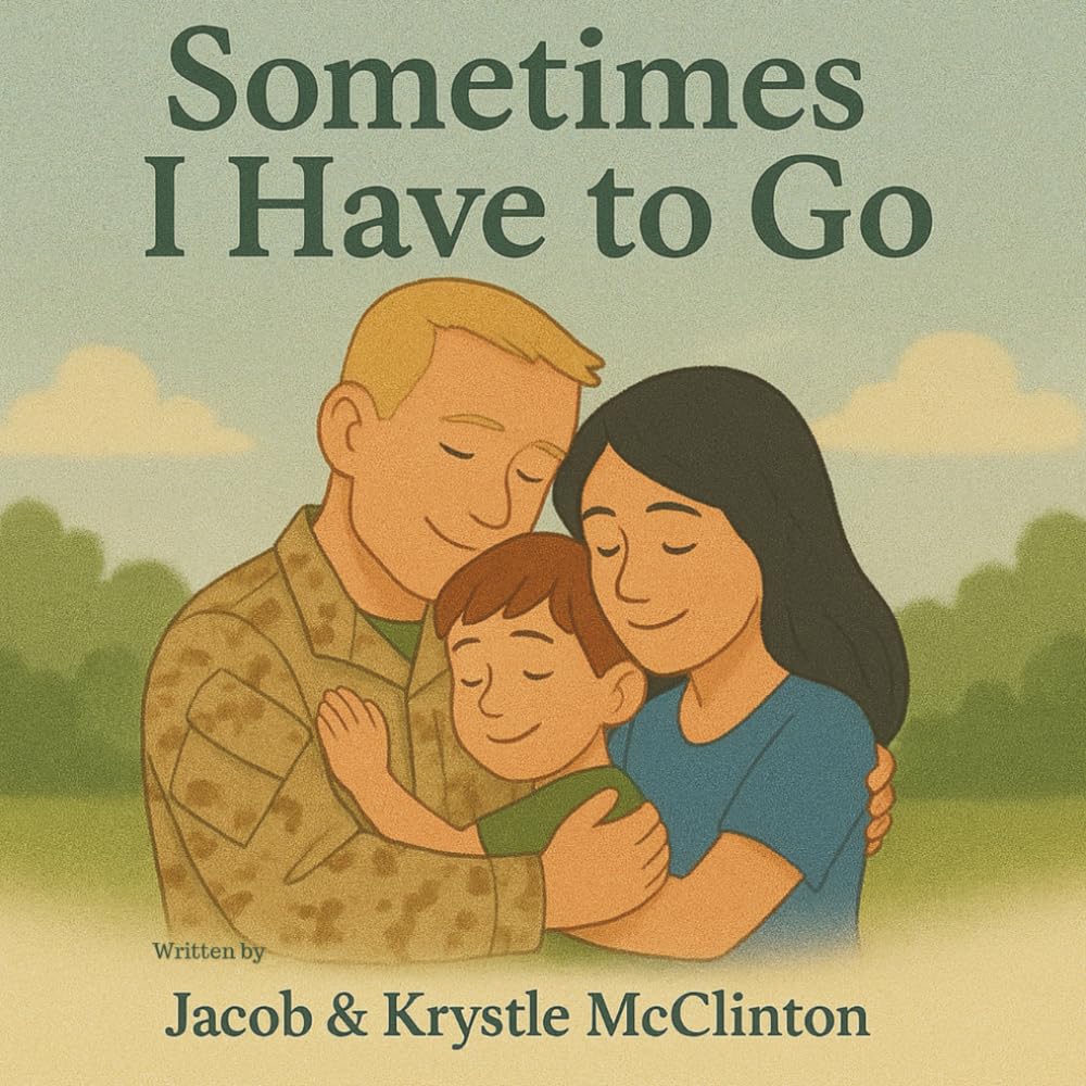 Sometimes I Have to Go: A Book for Military Children