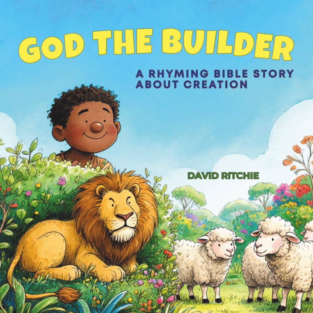 GOD THE BUILDER: A Rhyming Bible Story about Creation (The Golden Thread Bible Stories)