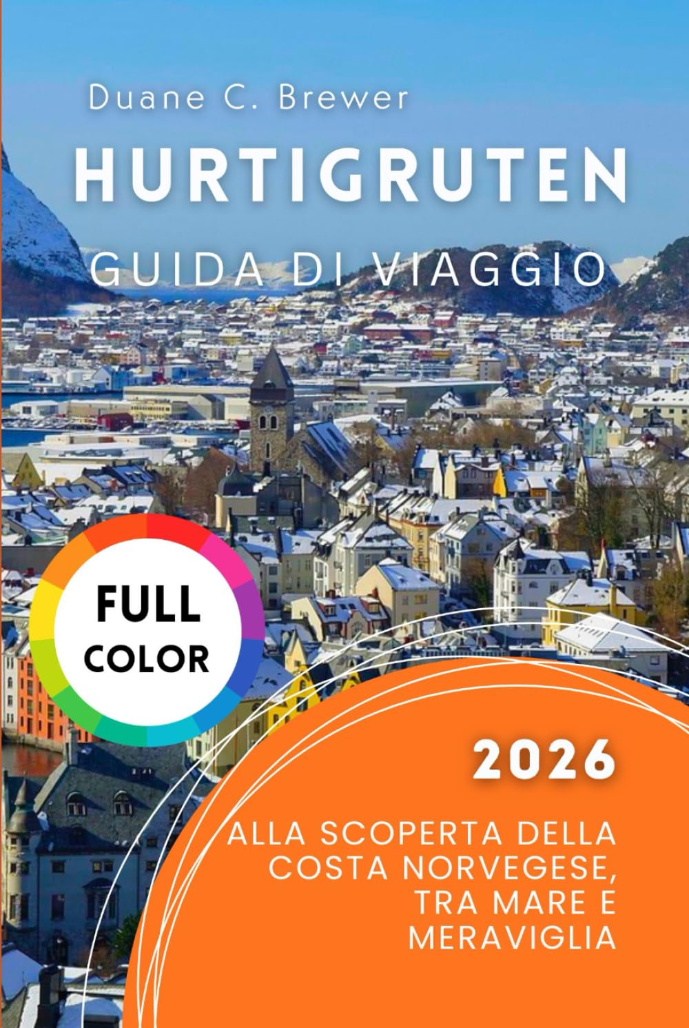 Hurtigruten Guida di viaggio 2026: Alla scoperta della costa norvegese, tra mare e meraviglia