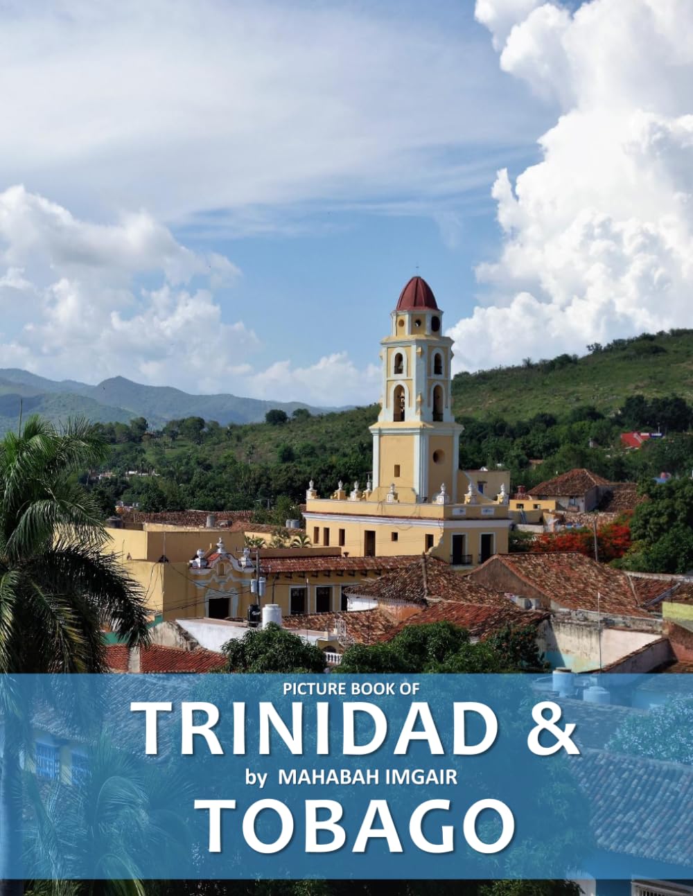 Trinidad & Tobago: A Stunning Coffee Table Photo Book for Travel and Tourism Enthusiasts