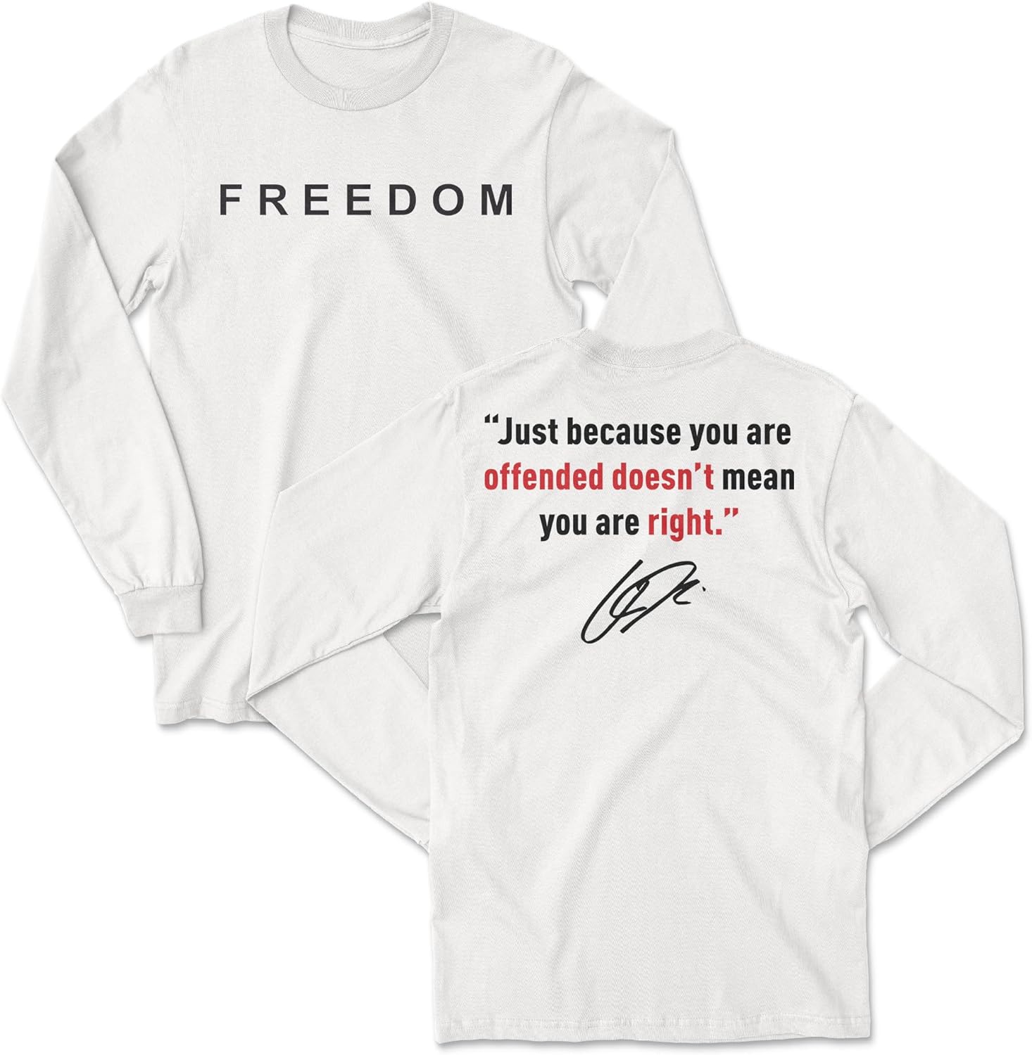 Freedom Offended Doesnt Mean Youre Right Charlie Kirk Long Sleeve T-Shirt