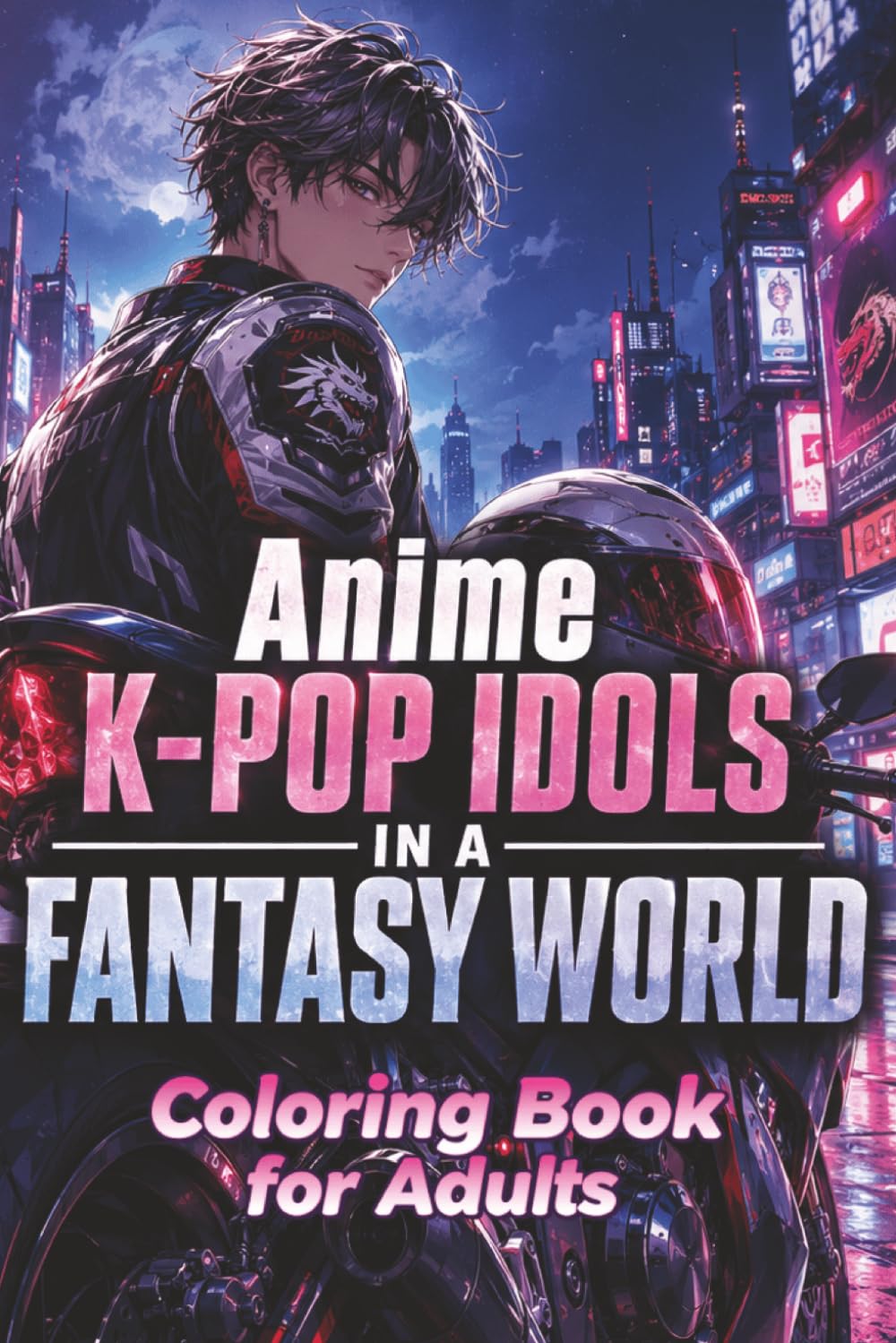 Anime K-pop Idols in a Fantasy World Coloring Book: A Creative Journey Through Sci-Fi Worlds, Edgy Fashion, and Cool Urban Scenes. 50 Awesome ... K-Pop Coloring Book for Adults and Teens)