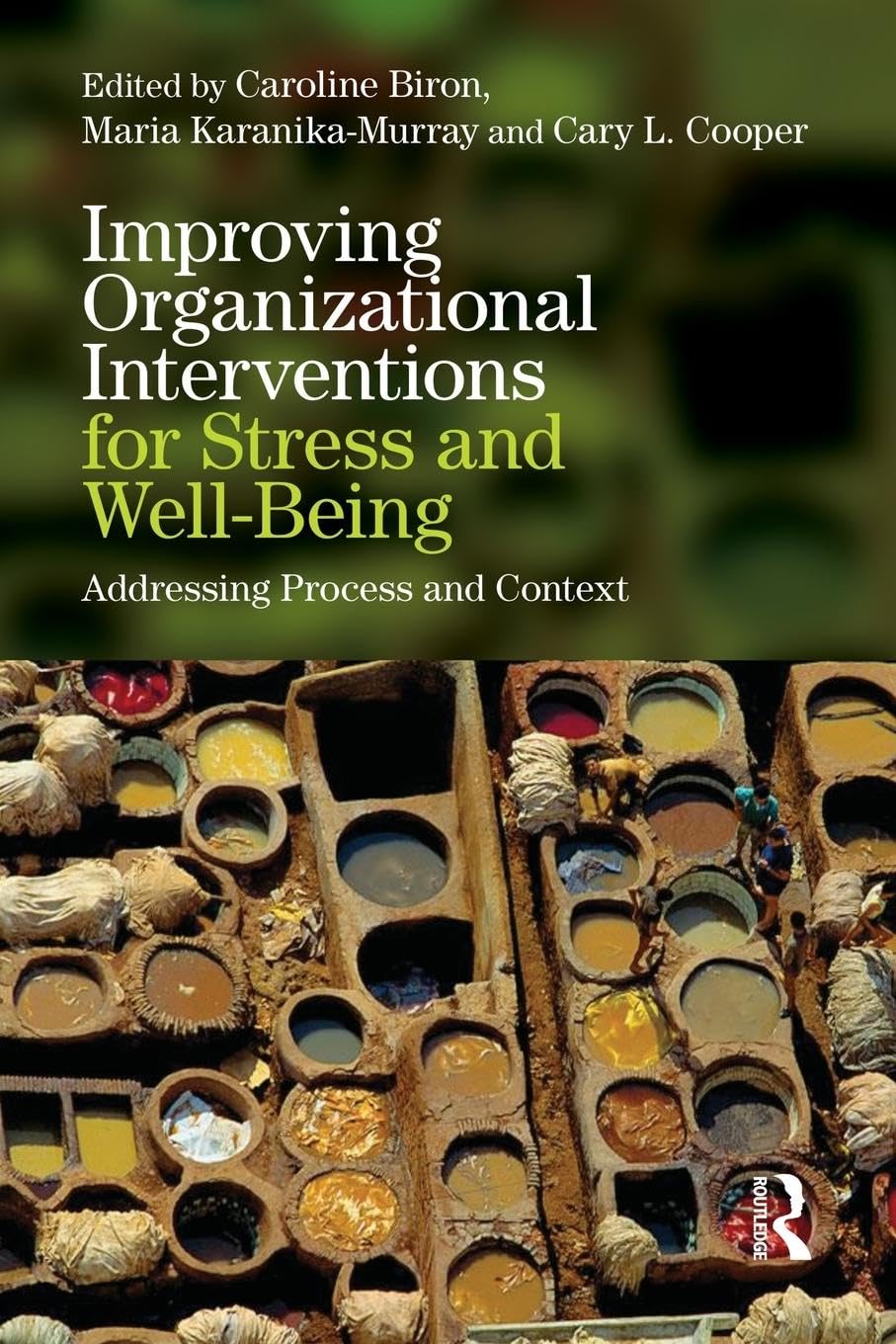 Improving Organizational Interventions For Stress and Well-Being: Addressing Process and Context