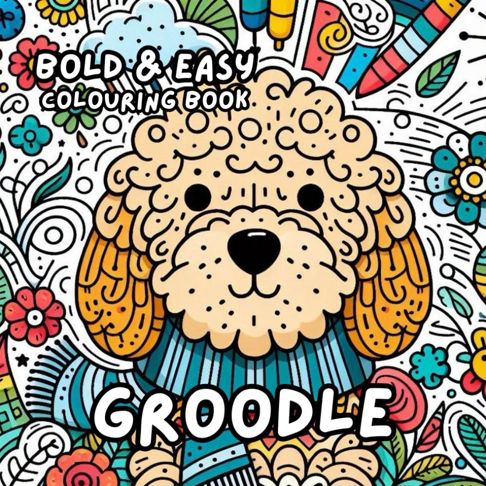 GROODLE COLOURING BOOK: for Adults and Kids, Bold and Easy, Simple and Cute Designs for Relaxation 50 different illustrations - 8.5 x 8.5 size (BOLD & EASY COLOURING BOOK COLLECTION)