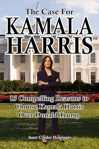 The Case for Kamala Harris: 15 Compelling Reasons to Choose Kamala HarrisOver Donald Trump