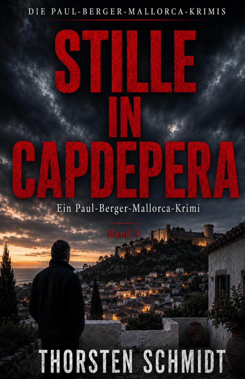 Stille in Capdepera: Ein Paul-Berger-Mallorca-Krimi – Band 5 | Vollständig überarbeitete Neuausgabe