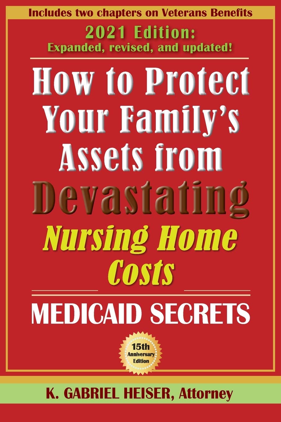 How to Protect Your Family's Assets from Devastating Nursing Home Costs: Medicaid Secrets (15th ed.)