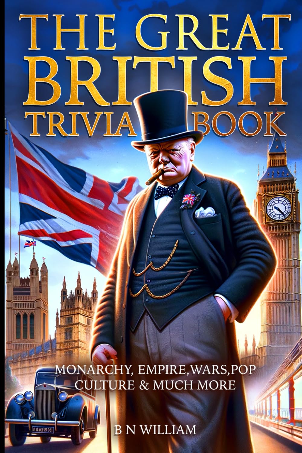 The Great British Trivia Book: Monarchy, Empire, War, Pop Culture and Much More