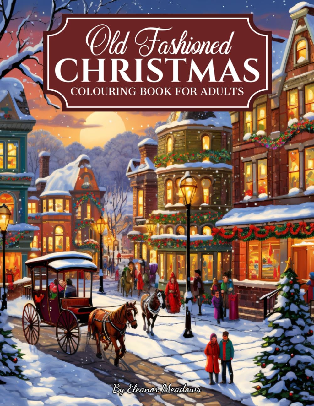 Old Fashioned Christmas: Grayscale Colouring Book for Adults Featuring 50 Merry Christmas Scenes with Santa Claus, Christmas Gifts, Stockings, Trees, and Relaxation