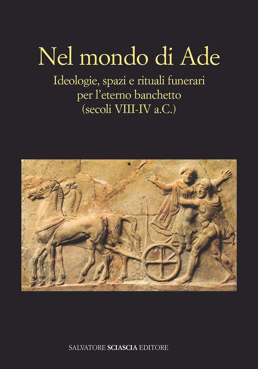 Nel Mondo Di Ade. Ideologie, Spazi E Rituali Funerari Per L'eterno Banchetto (Secoli VIII-IV A.C.) - 4