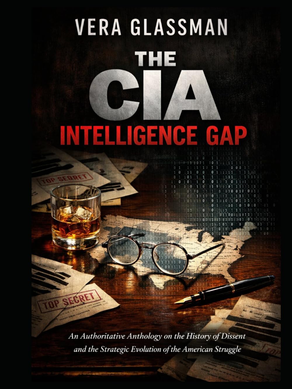 The CIA Intelligence Gap: An Authoritative Anthology on the History of Dissent and the Strategic Evolution of the American Struggle