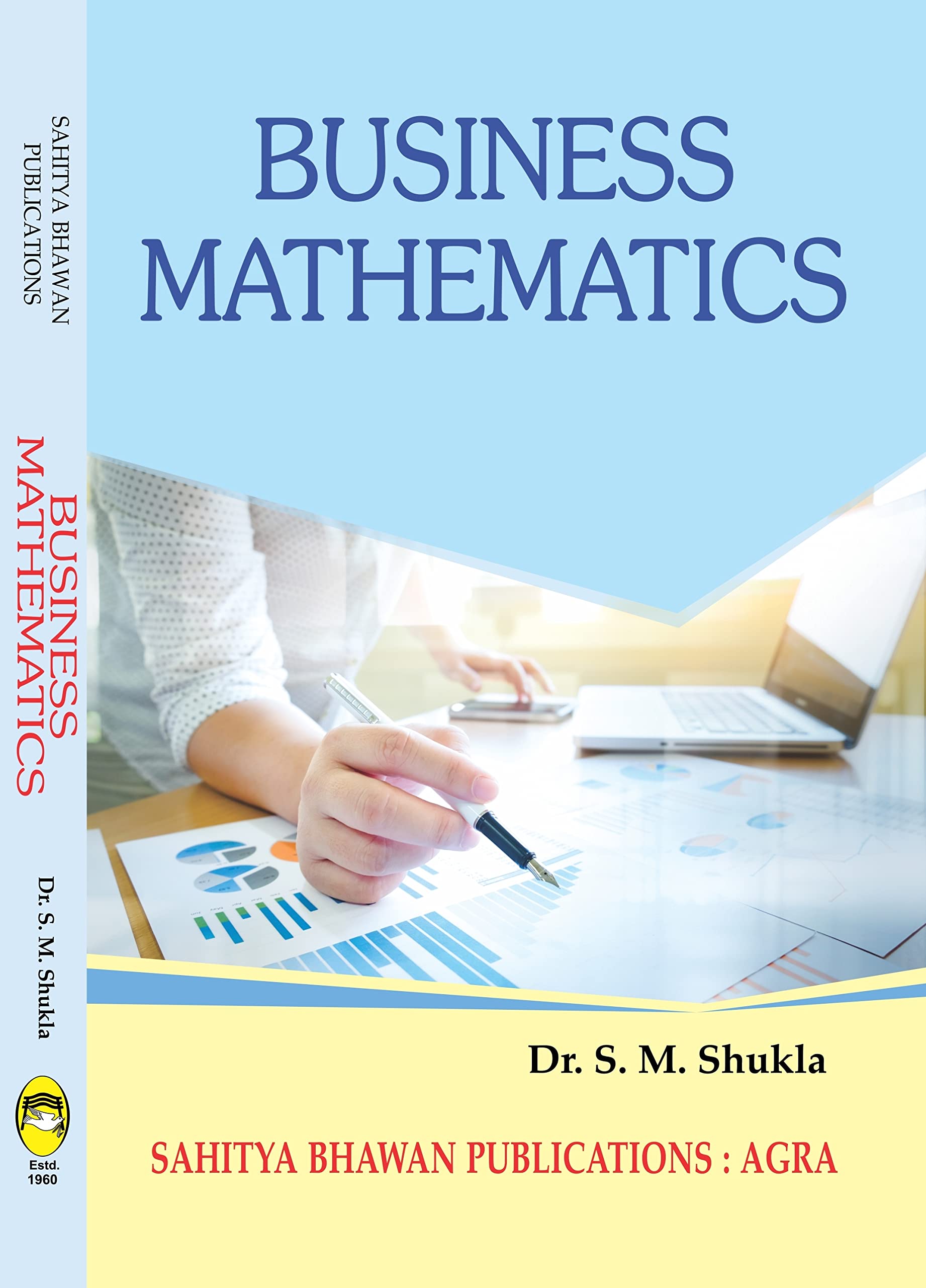 Business Mathematics For B.B.A. Ist Year of Various Universities of Madhya Pradesh [Paperback] Dr. S.M. Shukla