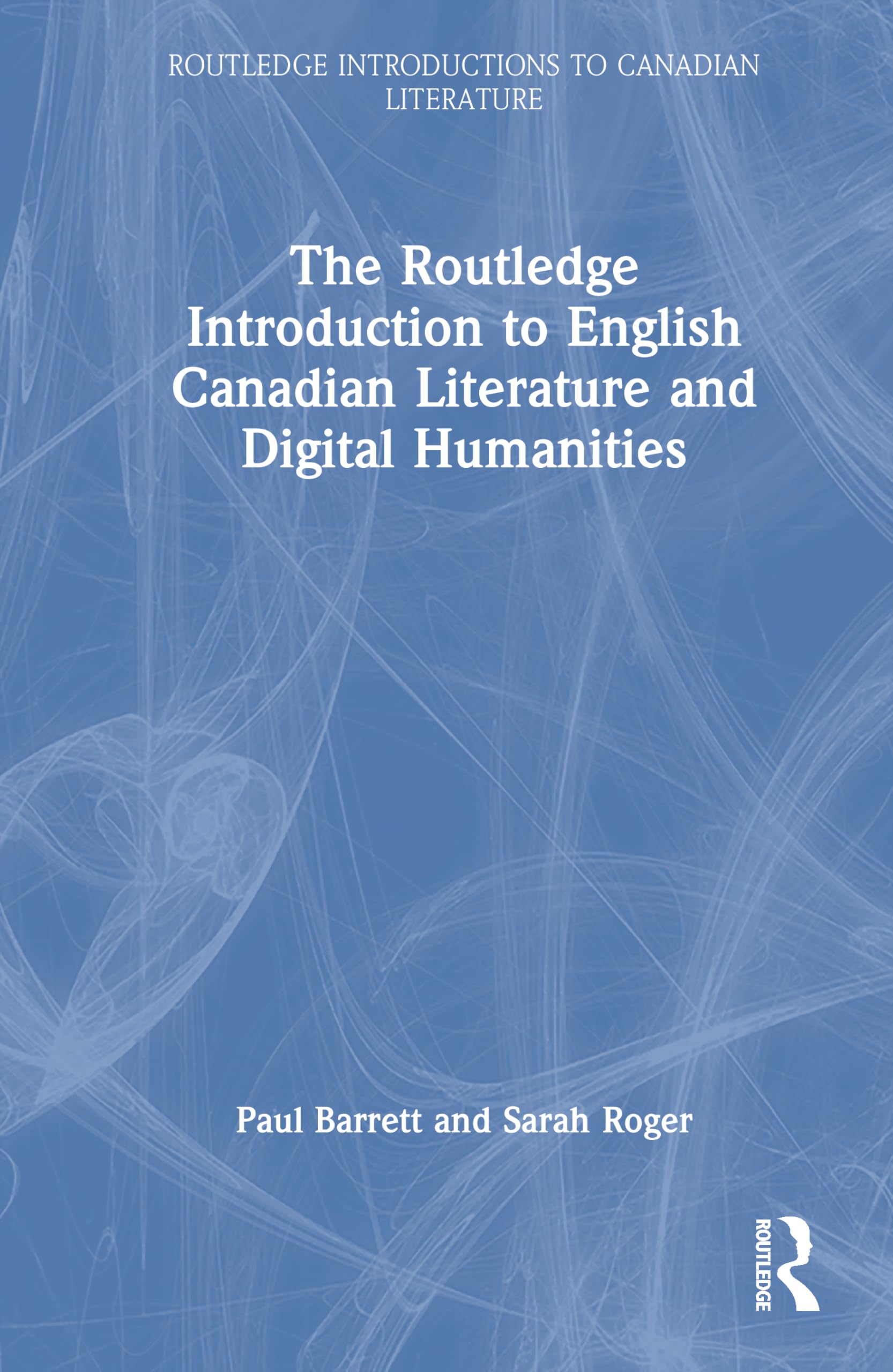 The Routledge Introduction to English Canadian Literature and Digital Humanities (Routledge Introductions to Canadian Literature)