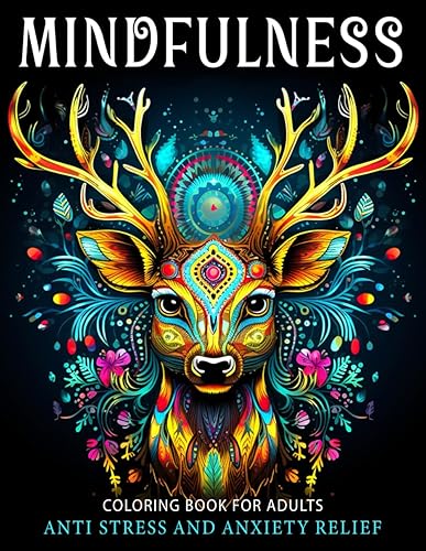 Mindfulness Coloring Book for Adults: Stress Relief and Relaxation with Animals, Flowers, Mushrooms and Pattern in Mandala Style | Anti-Stress and Anxiety Relief