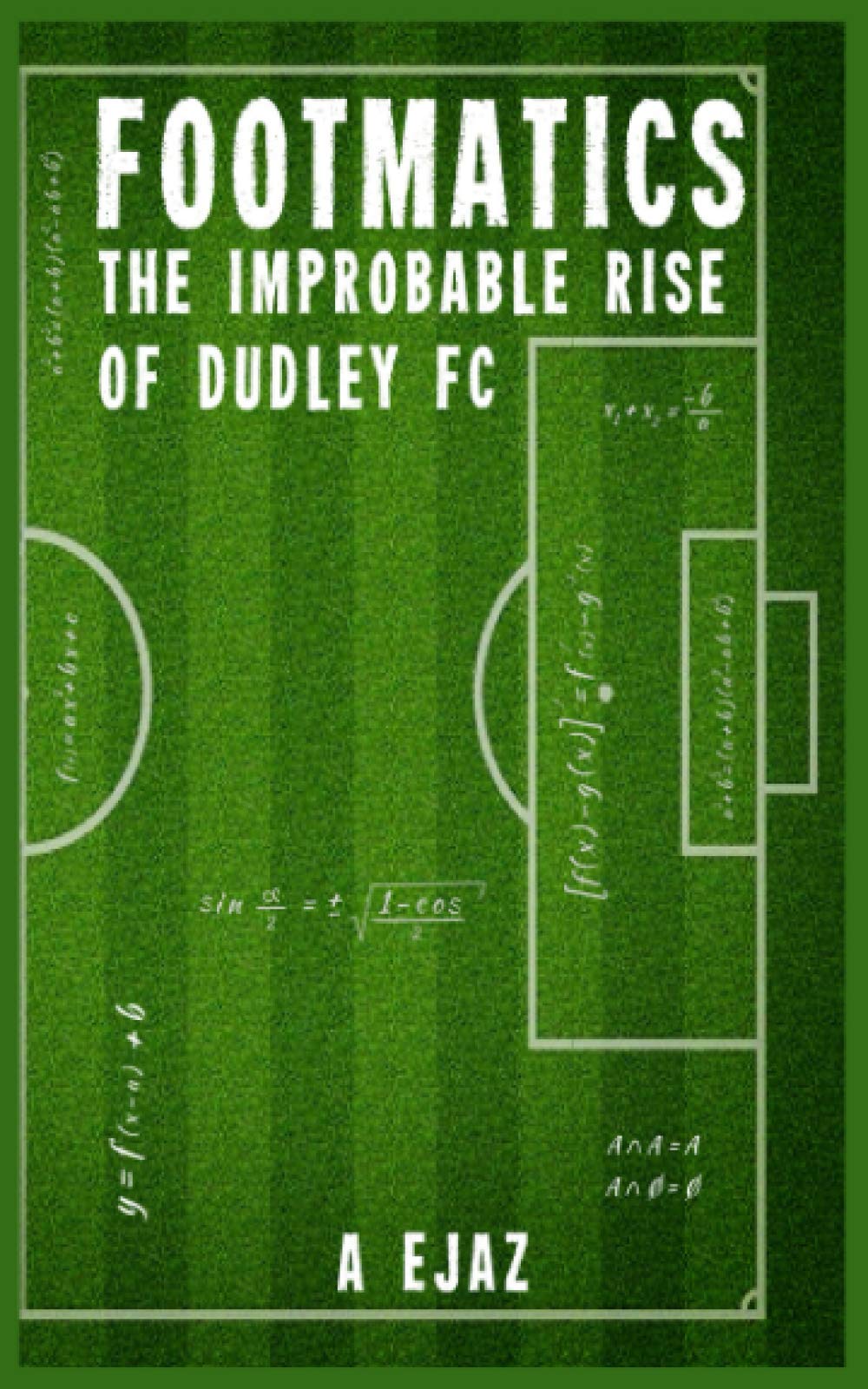 Footmatics: The Improbable Rise of Dudley FC