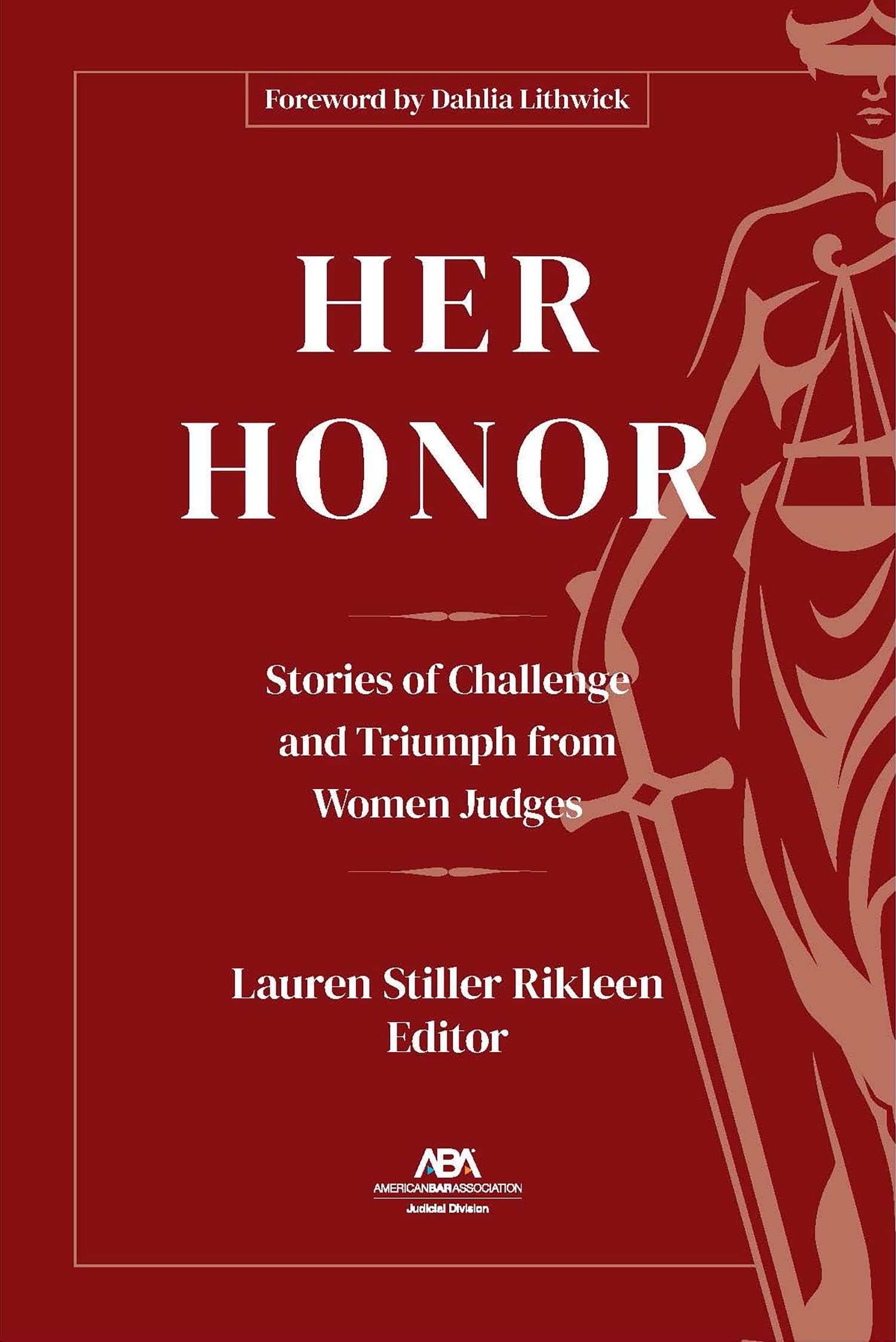 Her Honor: Stories of Challenge and Triumph from Women Judges