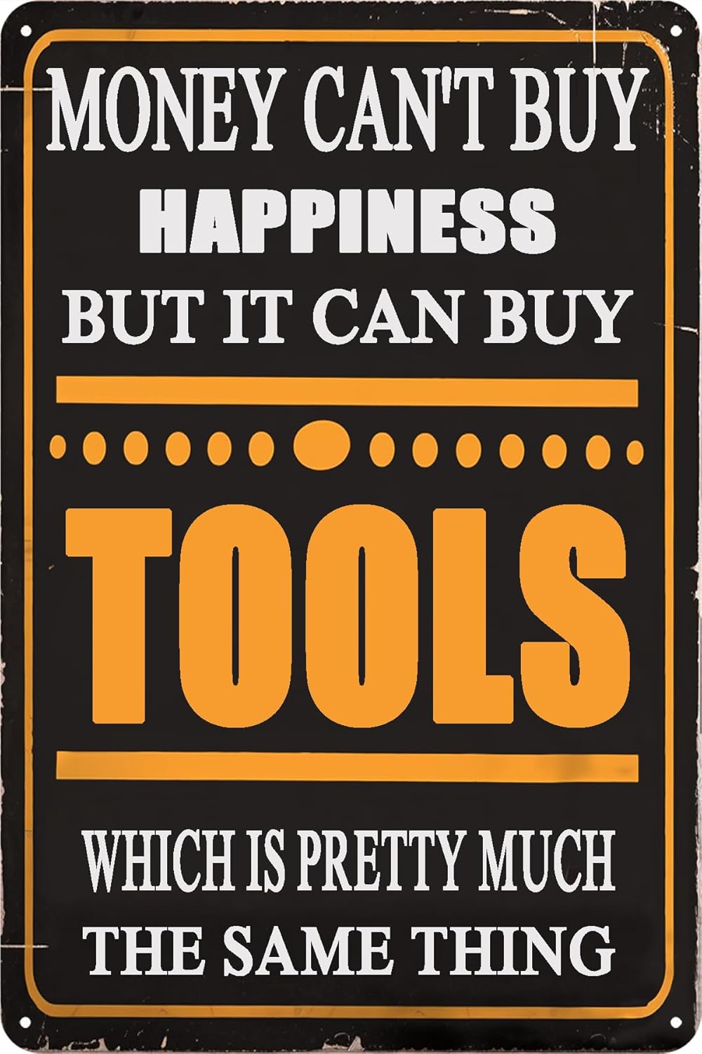 Tommery Letrero de metal vintage con texto en inglés Man Cave Garage, Money Cant Buy Happiness But It Can Buy Tools, divertido letrero de metal para
