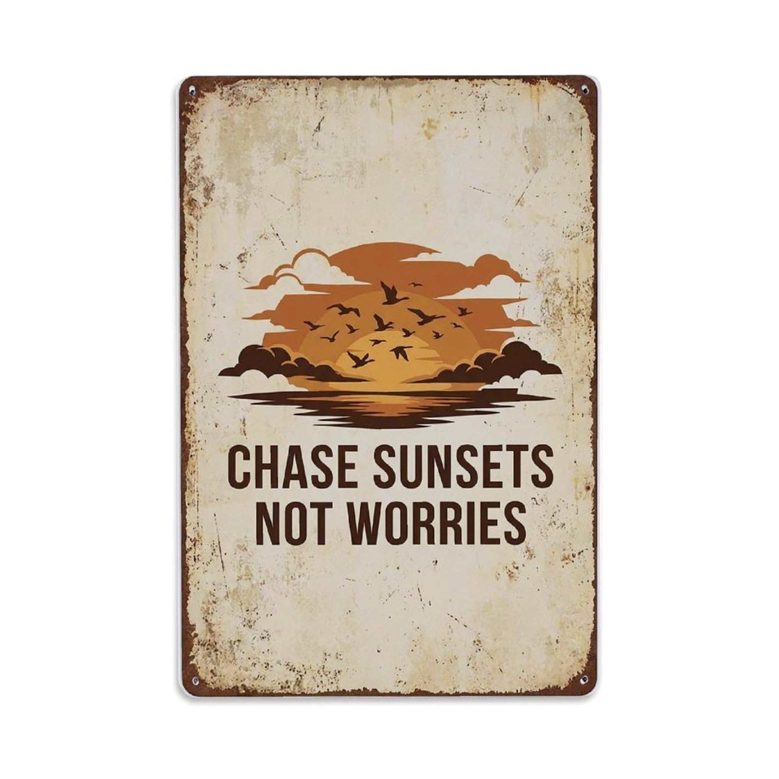 Chase Sunsets Not Worries Horizon Metal Tin Sign Plaque Wall Decor for Cafe, Club Bar, Office, Home Garden Metal Poster 8x12Inch
