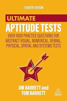 Ultimate Aptitude Tests Over 1000 Practice Questions for Abstract Visual, Numerical, Verbal, Physical, Spatial and Systems Tests Ultimate Series