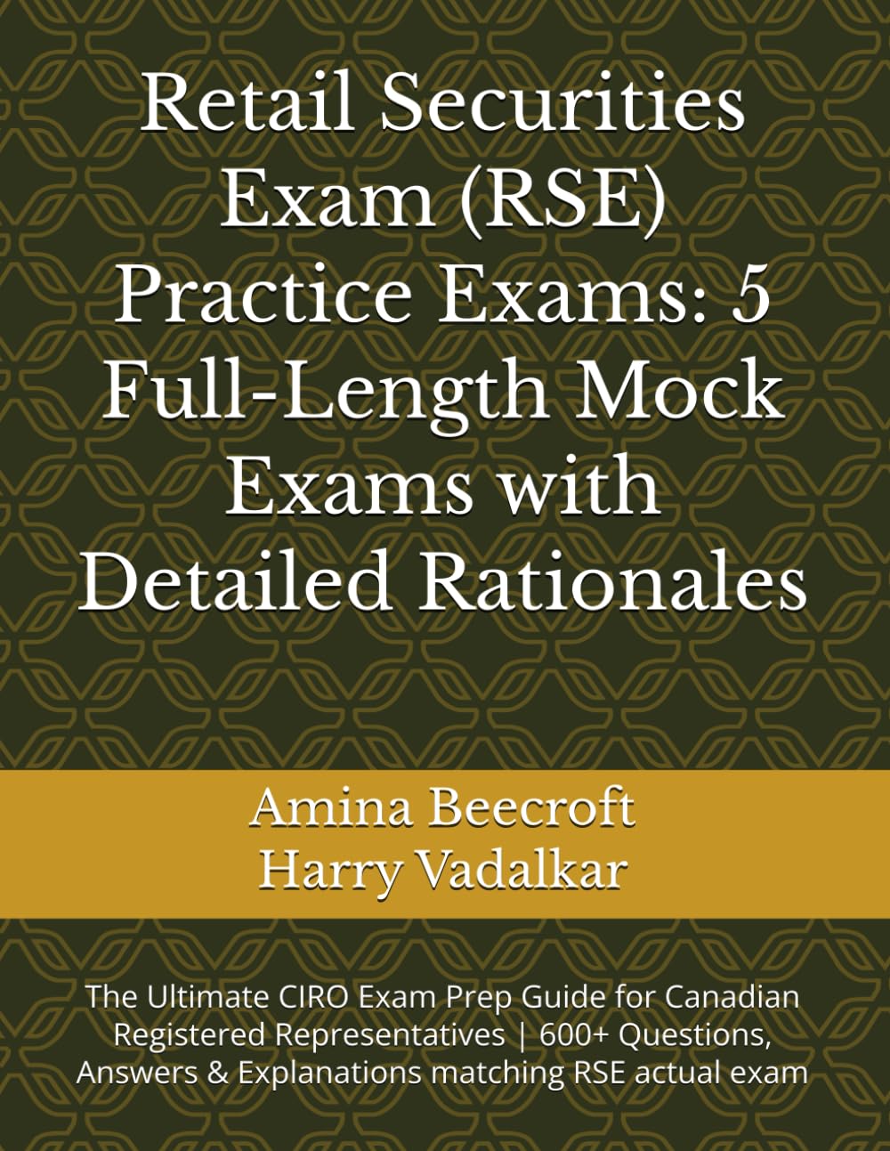 Retail Securities Exam (RSE) Practice Exams: 5 Full-Length Mock Exams with Detailed Rationales: The Ultimate CIRO Exam Prep Guide for Canadian ... & Explanations matching RSE actual exam