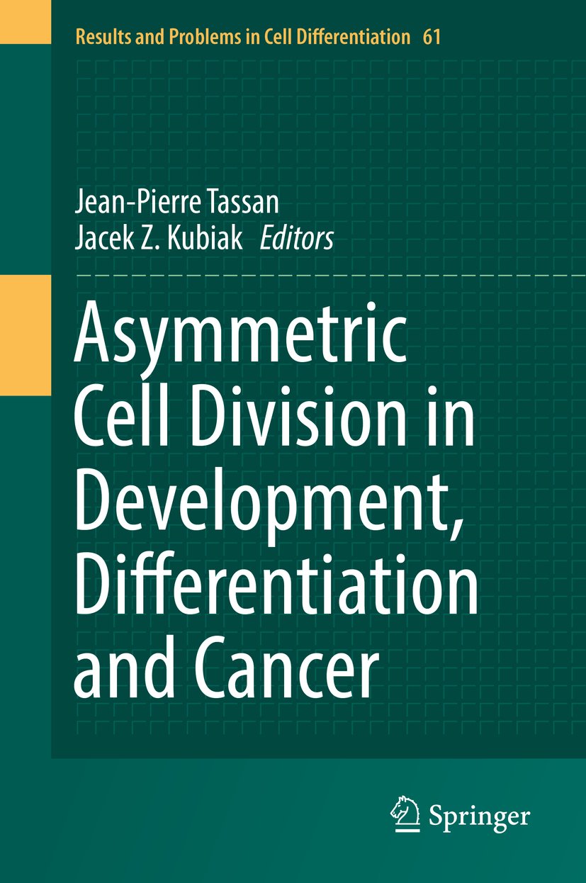 Asymmetric Cell Division in Development, Differentiation and Cancer (Results and Problems in Cell Differentiation Book 61)