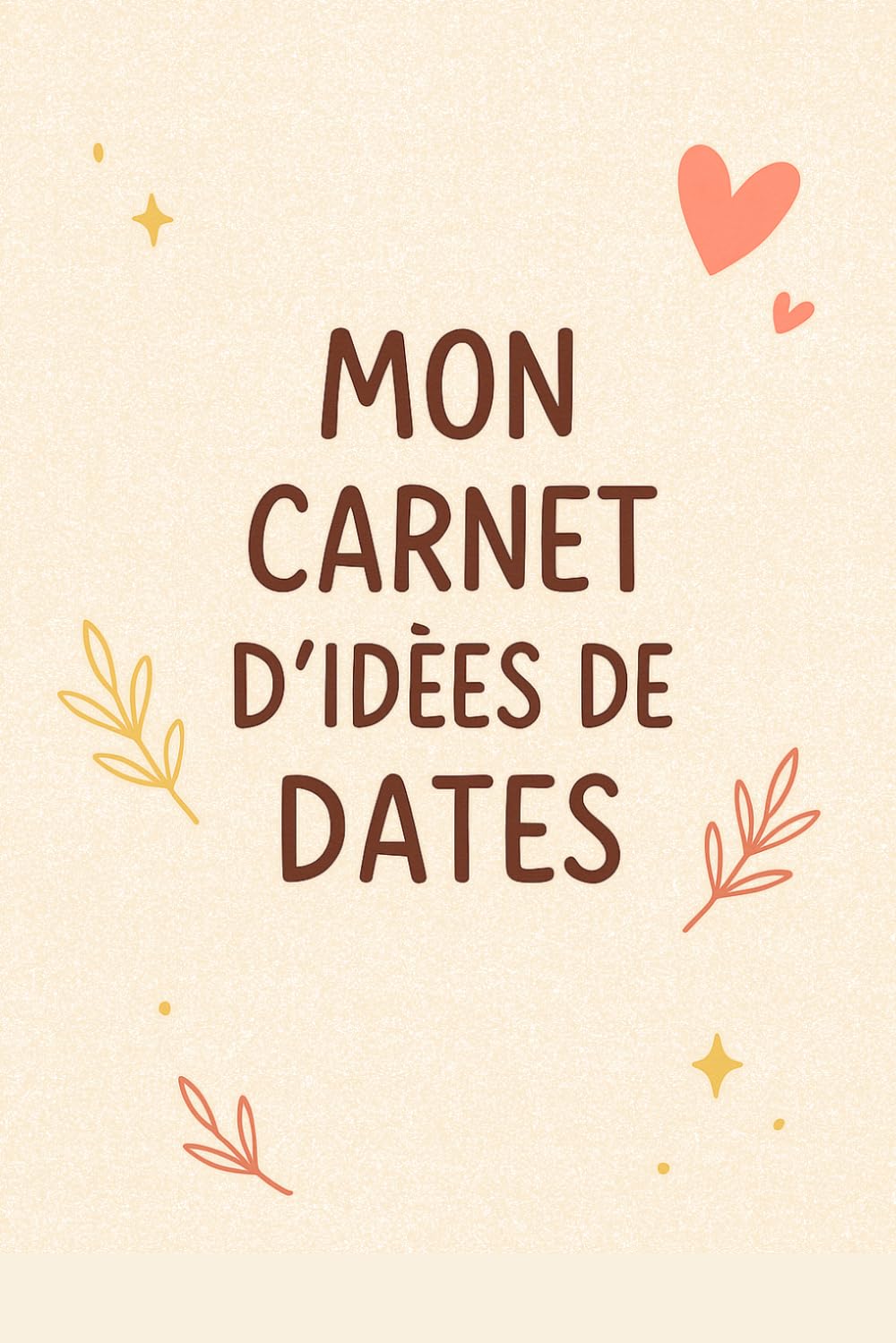Mon carnet d’idées de dates: 100 idées de rendez-vous pour surprendre